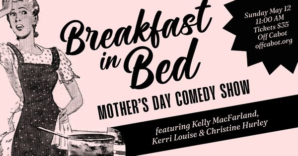 Breakfast in Bed Mother’s Day Show w/ Kelly MacFarland, Kerri Louise, + Christine Hurley!