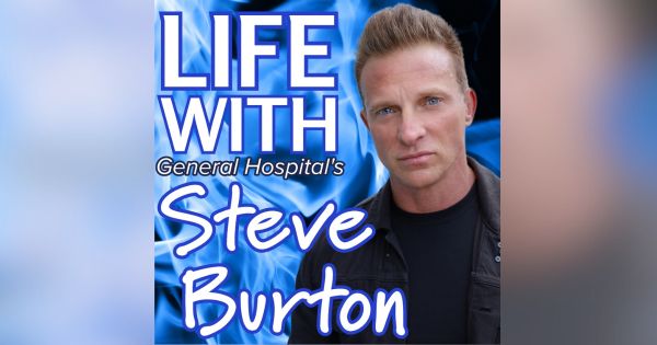 Life with General Hospital's Steve Burton
